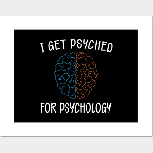 Psychology - I get psyched for psychology Posters and Art